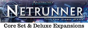 Core Set and Deluxe Expansions for Android Netrunner